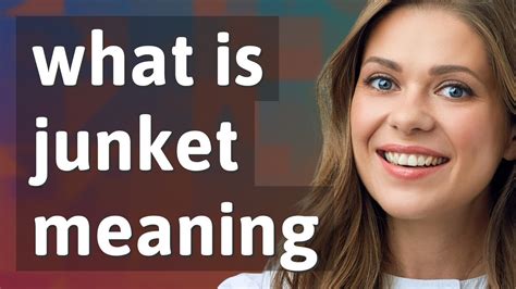 JUNKET Definition & Meaning .